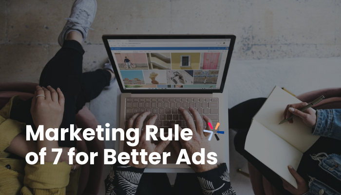 Use the Marketing Rule of Seven for Better Ads