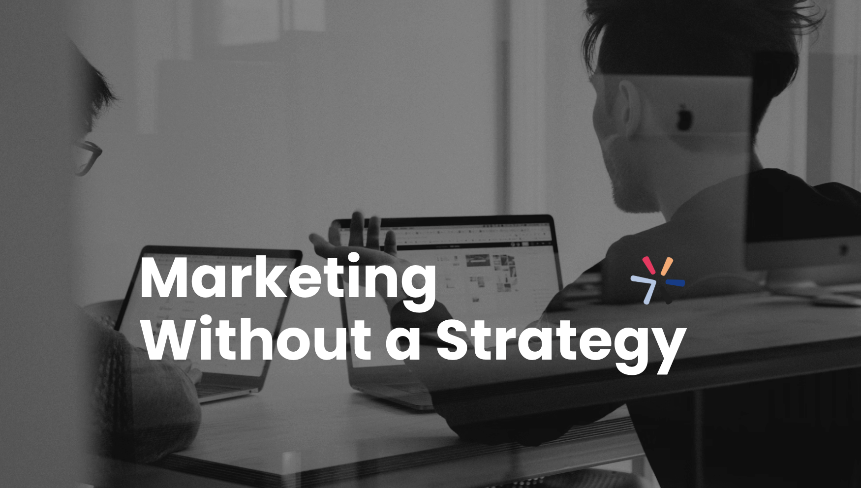 Marketing without a Strategy is like Throwing Spaghetti at the Wall and Hoping it Sticks!