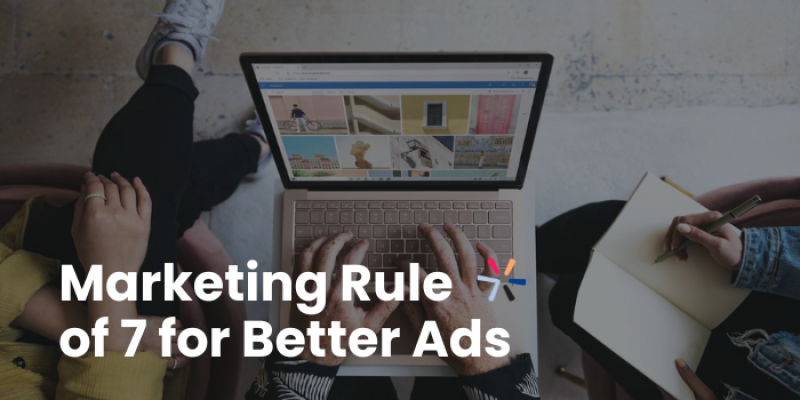 Marketing Rule of 7 for Better Ads